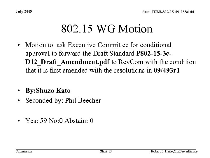 July 2009 doc. : IEEE 802. 15 -09 -0584 -00 802. 15 WG Motion