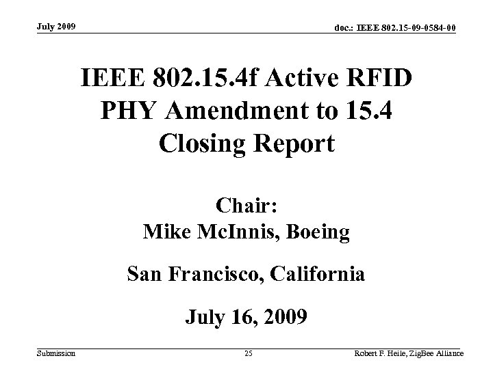 July 2009 doc. : IEEE 802. 15 -09 -0584 -00 IEEE 802. 15. 4