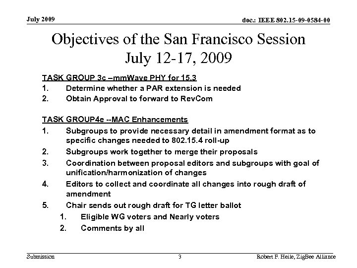 July 2009 doc. : IEEE 802. 15 -09 -0584 -00 Objectives of the San