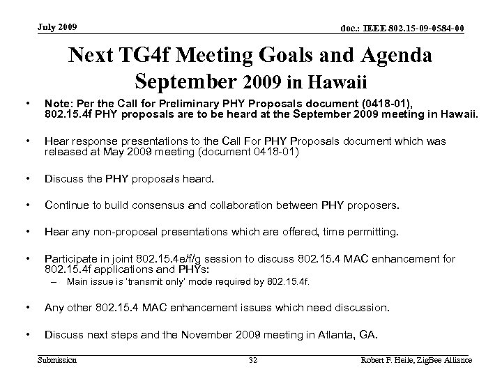 July 2009 doc. : IEEE 802. 15 -09 -0584 -00 Next TG 4 f