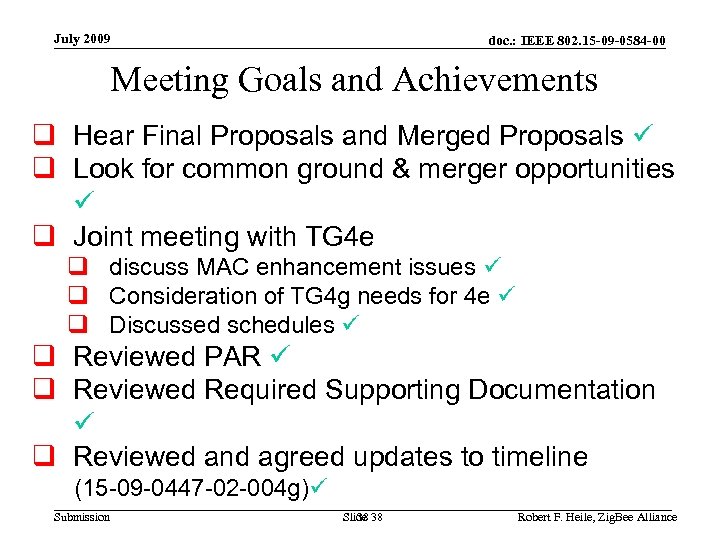 July 2009 doc. : IEEE 802. 15 -09 -0584 -00 Meeting Goals and Achievements