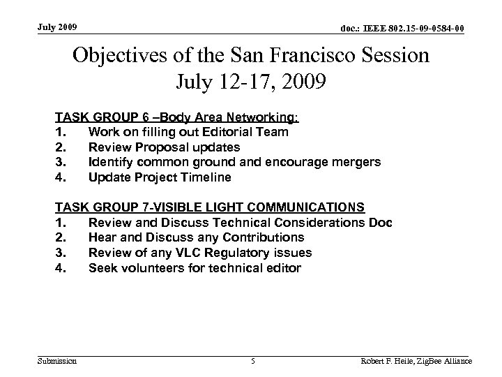 July 2009 doc. : IEEE 802. 15 -09 -0584 -00 Objectives of the San