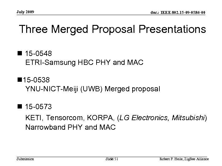 July 2009 doc. : IEEE 802. 15 -09 -0584 -00 Three Merged Proposal Presentations