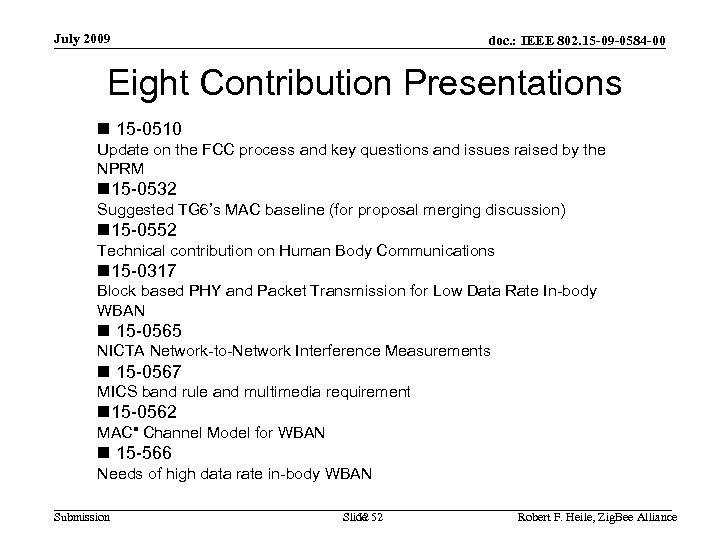 July 2009 doc. : IEEE 802. 15 -09 -0584 -00 Eight Contribution Presentations n