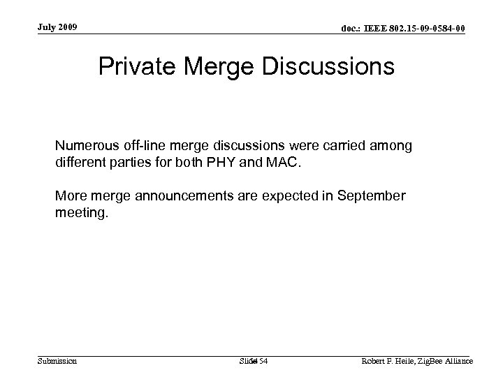 July 2009 doc. : IEEE 802. 15 -09 -0584 -00 Private Merge Discussions Numerous