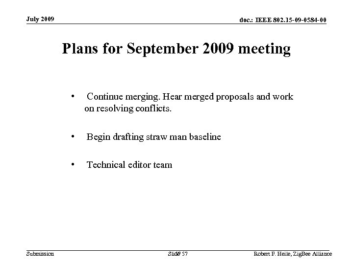 July 2009 doc. : IEEE 802. 15 -09 -0584 -00 Plans for September 2009