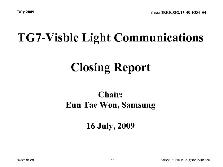 July 2009 doc. : IEEE 802. 15 -09 -0584 -00 TG 7 -Visble Light