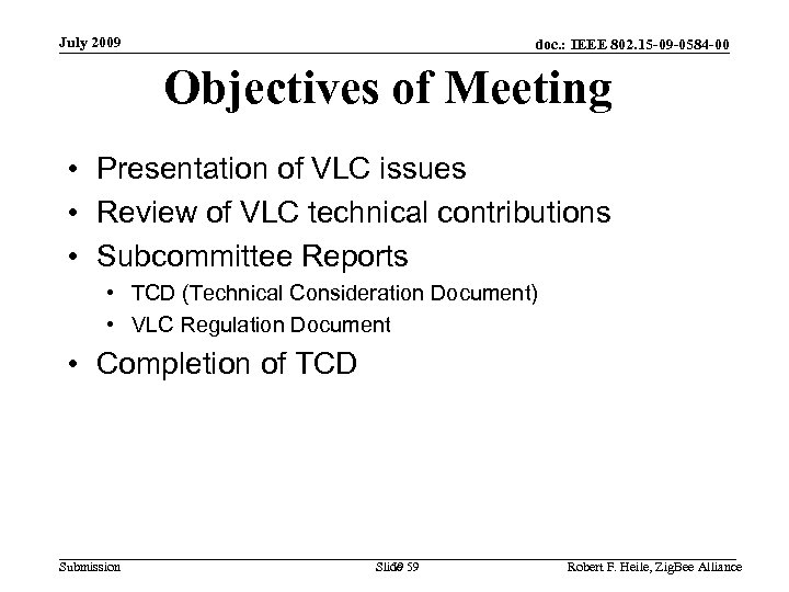 July 2009 doc. : IEEE 802. 15 -09 -0584 -00 Objectives of Meeting •