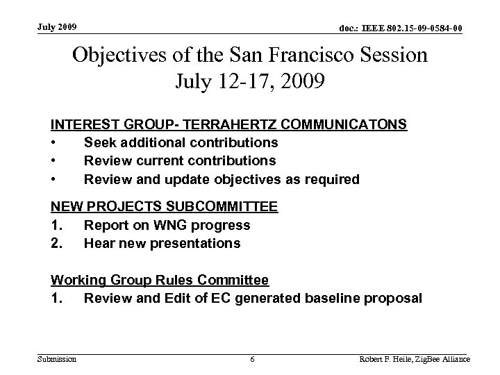 July 2009 doc. : IEEE 802. 15 -09 -0584 -00 Objectives of the San