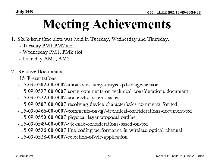 July 2009 doc. : IEEE 802. 15 -09 -0584 -00 Meeting Achievements 1. Six