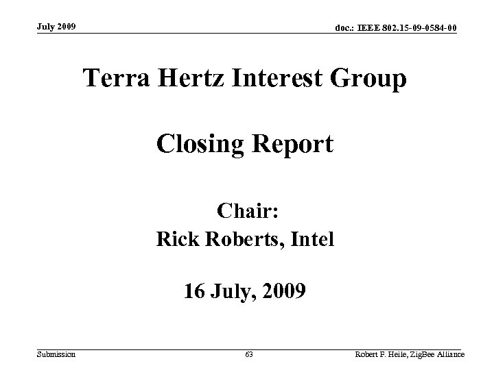 July 2009 doc. : IEEE 802. 15 -09 -0584 -00 Terra Hertz Interest Group