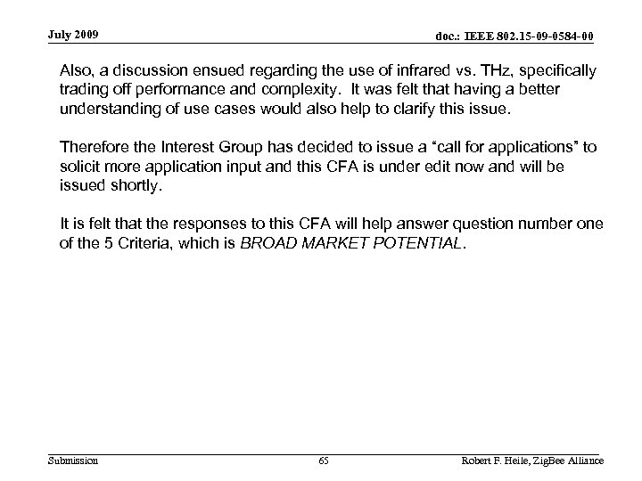 July 2009 doc. : IEEE 802. 15 -09 -0584 -00 Also, a discussion ensued
