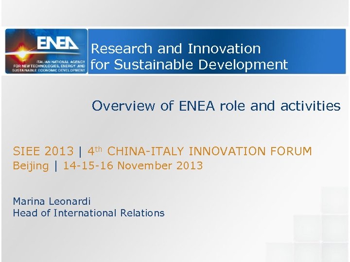 Research and Innovation for Sustainable Development Overview of ENEA role and activities SIEE 2013