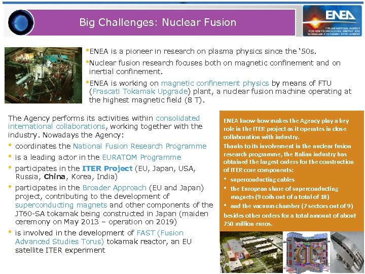 Big Challenges: Nuclear Fusion • ENEA is a pioneer in research on plasma physics