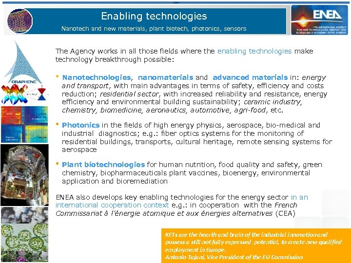 Enabling technologies Nanotech and new materials, plant biotech, photonics, sensors The Agency works in