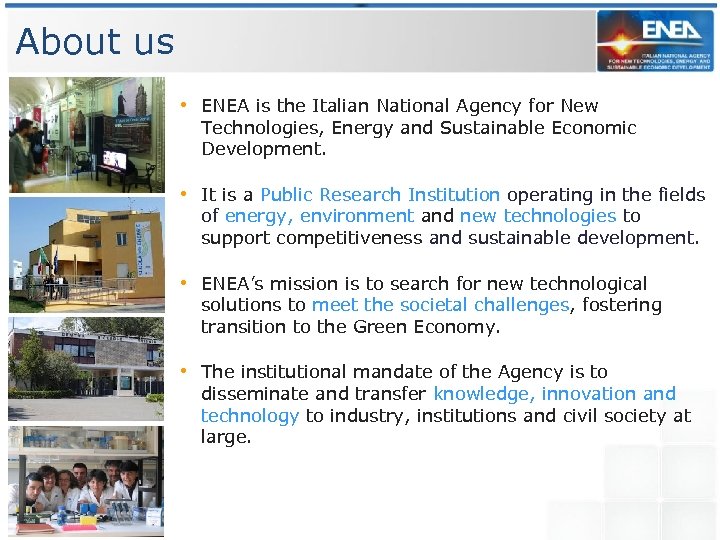 About us • ENEA is the Italian National Agency for New Technologies, Energy and