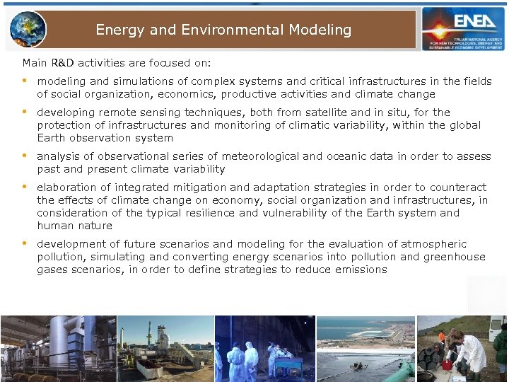 Energy and Environmental Modeling Main R&D activities are focused on: • modeling and simulations