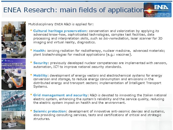 ENEA Research: main fields of application Multidisciplinary ENEA R&D is applied for: • Cultural