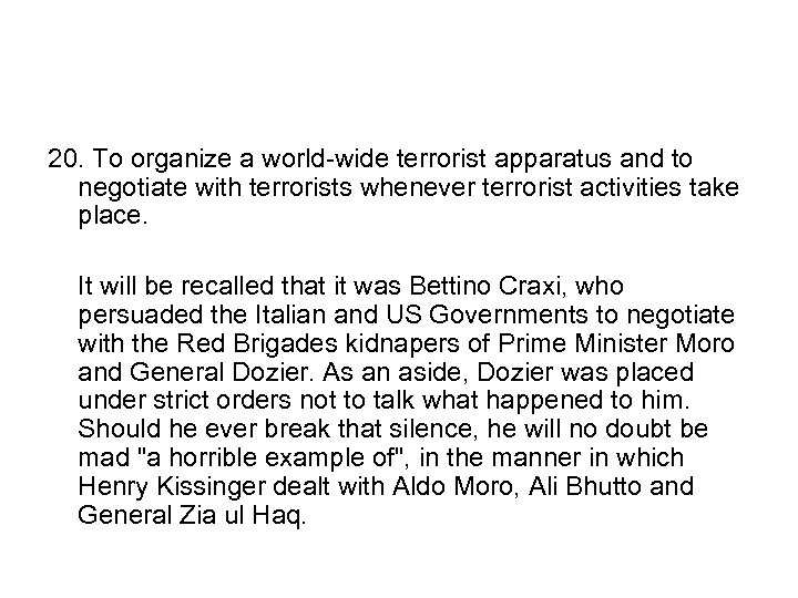 20. To organize a world-wide terrorist apparatus and to negotiate with terrorists whenever terrorist