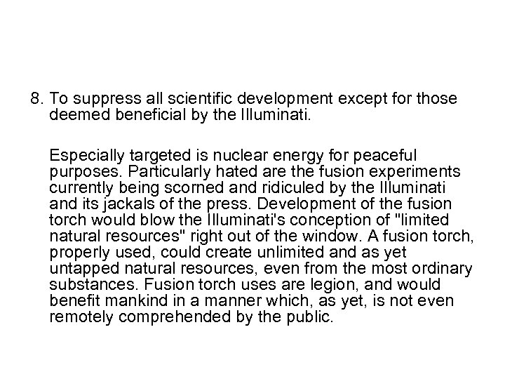 8. To suppress all scientific development except for those deemed beneficial by the Illuminati.