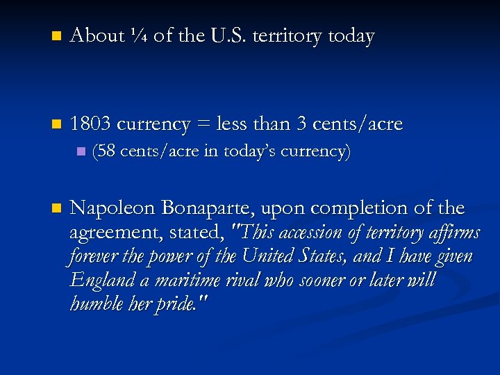 n About ¼ of the U. S. territory today n 1803 currency = less