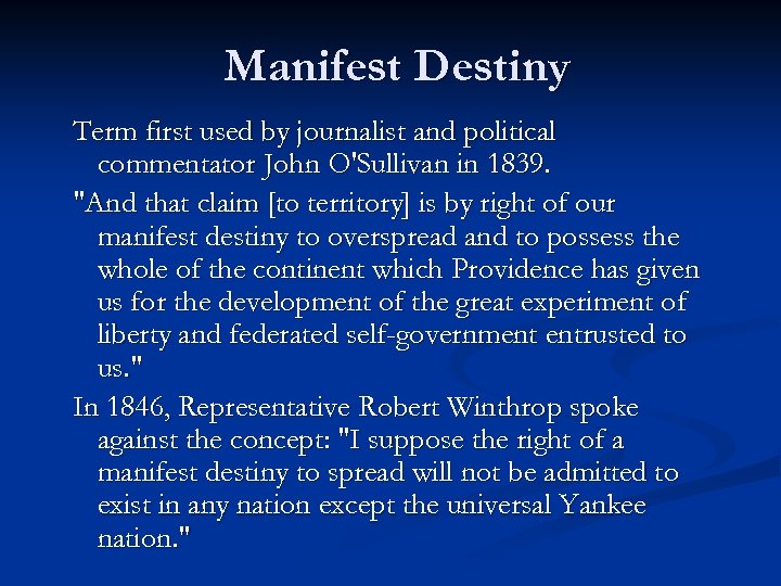 Manifest Destiny Term first used by journalist and political commentator John O'Sullivan in 1839.
