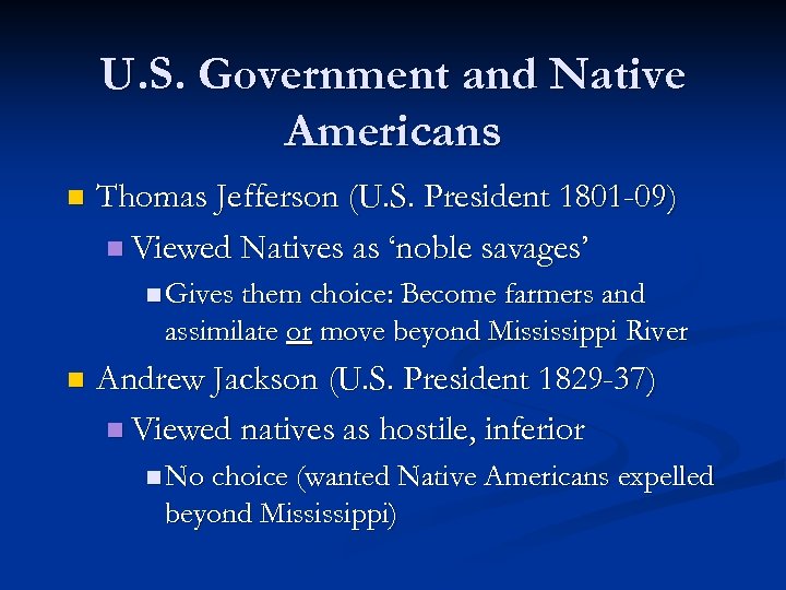 U. S. Government and Native Americans n Thomas Jefferson (U. S. President 1801 -09)