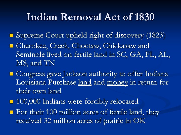 Indian Removal Act of 1830 Supreme Court upheld right of discovery (1823) n Cherokee,