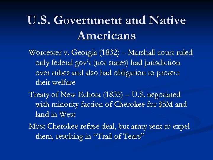 U. S. Government and Native Americans Worcester v. Georgia (1832) – Marshall court ruled