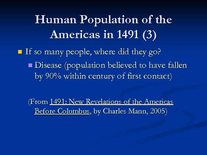 Human Population of the Americas in 1491 (3) n If so many people, where