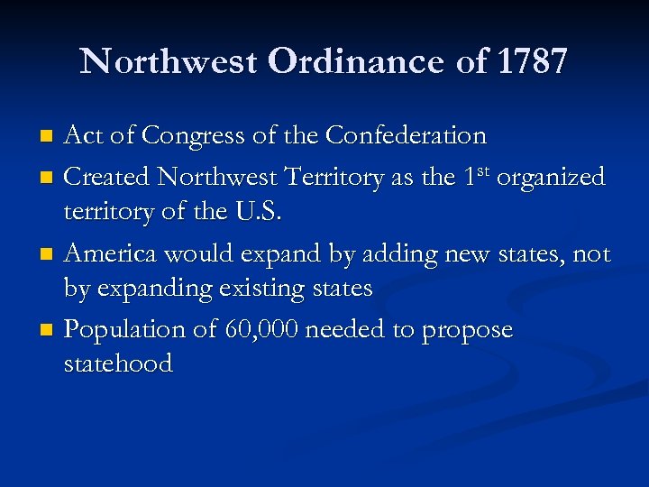 Northwest Ordinance of 1787 Act of Congress of the Confederation n Created Northwest Territory