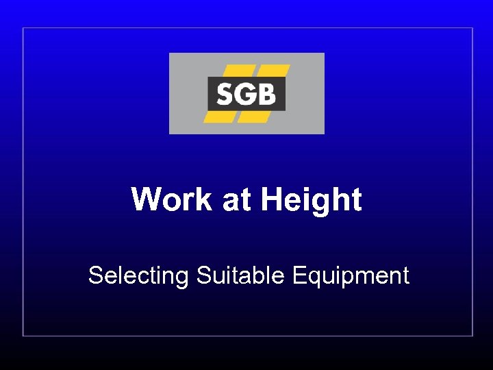 Work at Height Selecting Suitable Equipment 