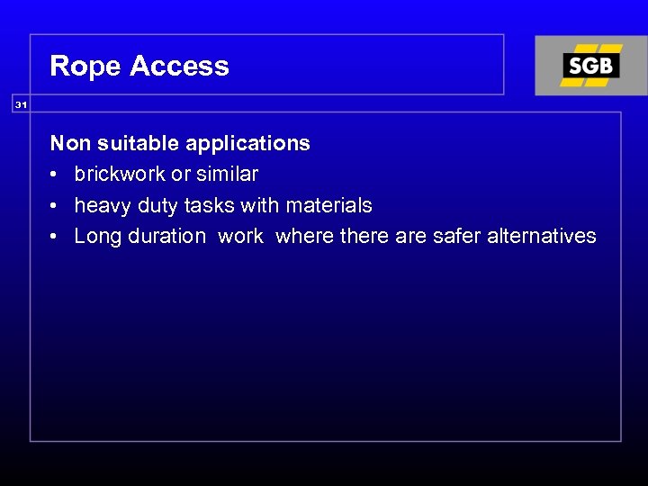 Rope Access 31 Non suitable applications • brickwork or similar • heavy duty tasks