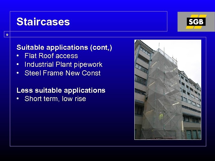 Staircases 9 Suitable applications (cont, ) • Flat Roof access • Industrial Plant pipework