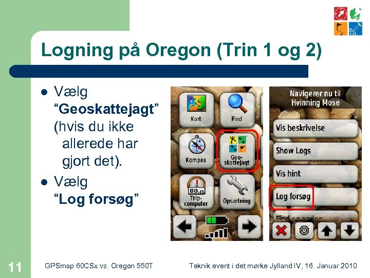 Logning på Oregon (Trin 1 og 2) l l 11 Vælg “Geoskattejagt” (hvis du