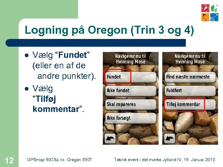 Logning på Oregon (Trin 3 og 4) l l 12 Vælg “Fundet” (eller en
