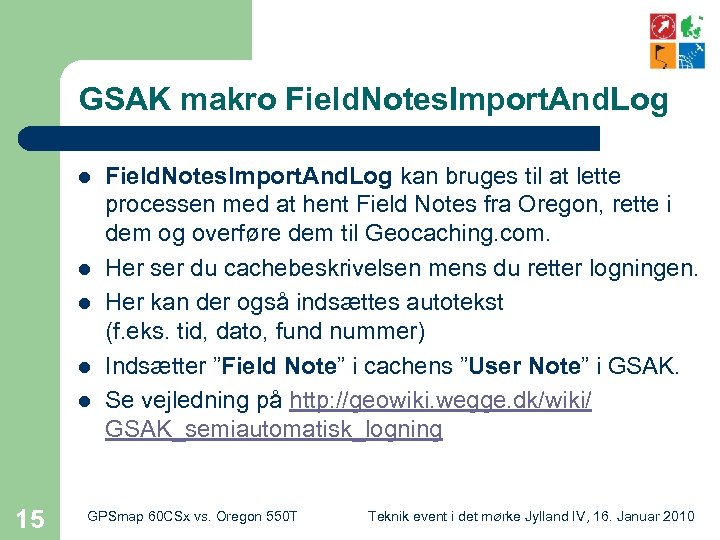 GSAK makro Field. Notes. Import. And. Log l l l 15 Field. Notes. Import.