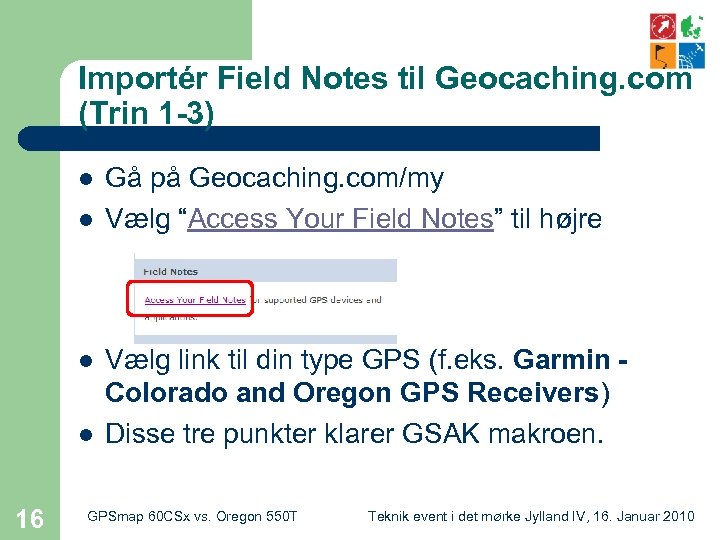 Importér Field Notes til Geocaching. com (Trin 1 -3) l l 16 Gå på