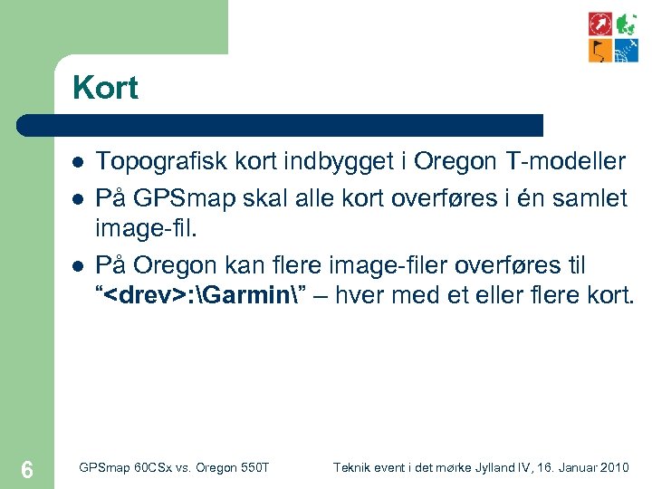 Kort l l l 6 Topografisk kort indbygget i Oregon T-modeller På GPSmap skal