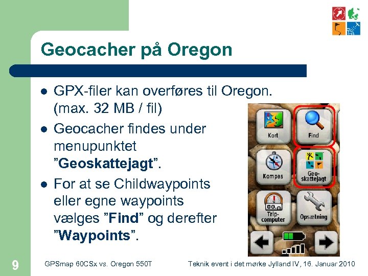 Geocacher på Oregon l l l 9 GPX-filer kan overføres til Oregon. (max. 32