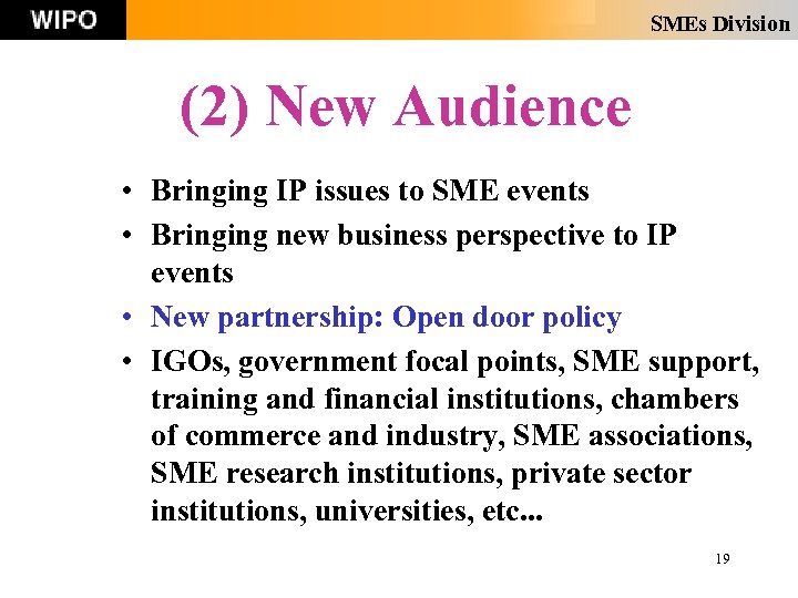 SMEs Division (2) New Audience • Bringing IP issues to SME events • Bringing