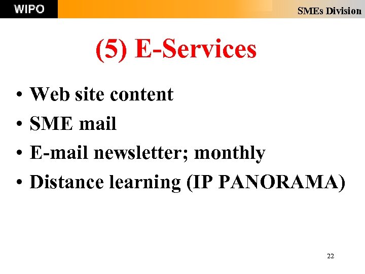 SMEs Division (5) E-Services • • Web site content SME mail E-mail newsletter; monthly