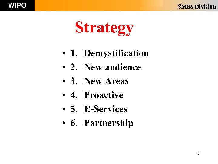 SMEs Division Strategy • • • 1. 2. 3. 4. 5. 6. Demystification New