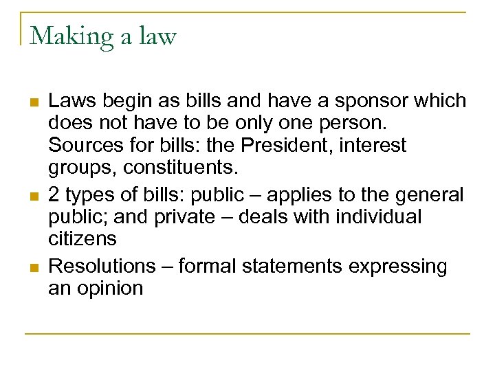 Making a law n n n Laws begin as bills and have a sponsor