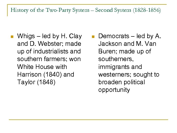 History of the Two-Party System – Second System (1828 -1856) n Whigs – led