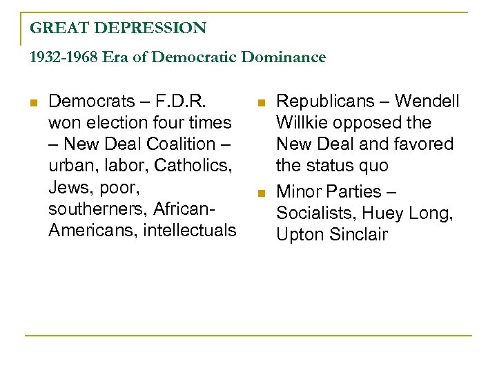 GREAT DEPRESSION 1932 -1968 Era of Democratic Dominance n Democrats – F. D. R.
