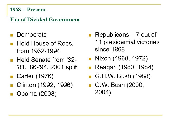 1968 – Present Era of Divided Government n n n Democrats Held House of
