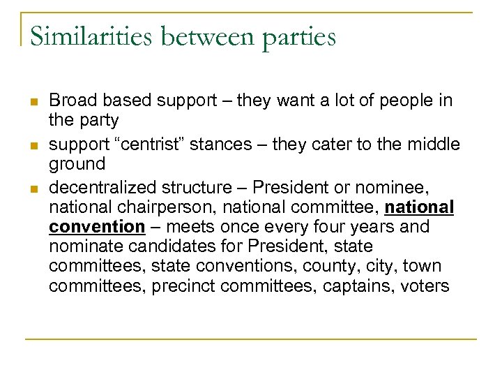 Similarities between parties n n n Broad based support – they want a lot