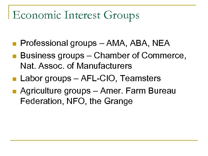 Economic Interest Groups n n Professional groups – AMA, ABA, NEA Business groups –