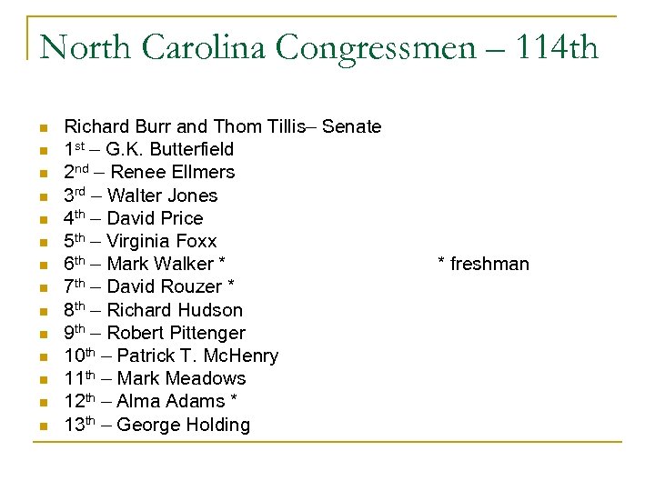 North Carolina Congressmen – 114 th n n n n Richard Burr and Thom